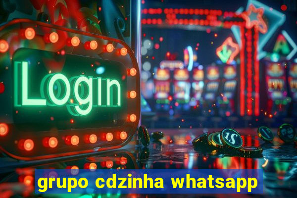 grupo cdzinha whatsapp